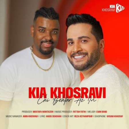 Kia Khosravi – Chi Behtar Az In